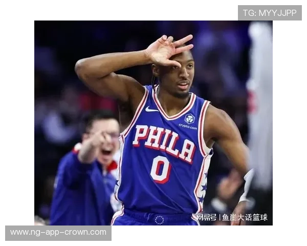 泰雷西·马克西无球跑位效率提升显著 拉开三分空间助76人多点开花