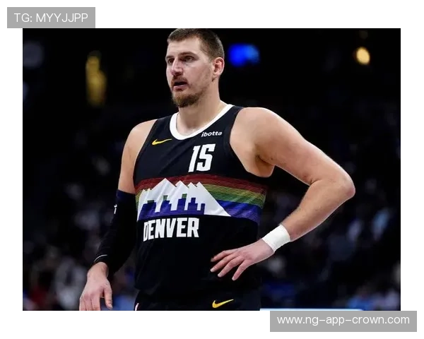 约基奇挡拆制造错位提升效率助掘金持续得分爆发